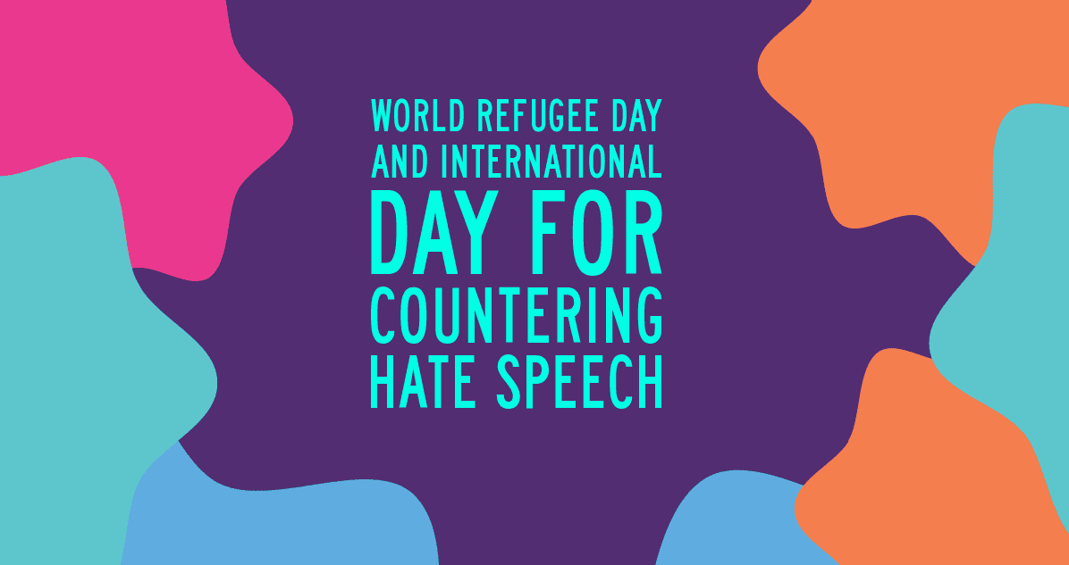 World Refugee Day and International Day for Countering Hate Speech